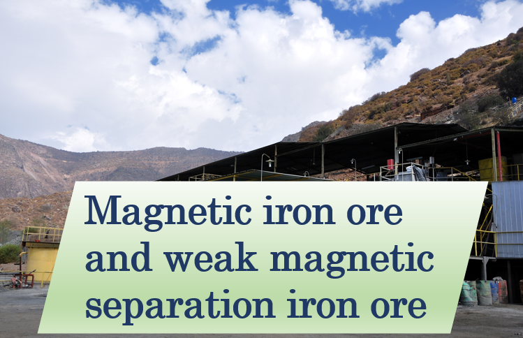 Magnetic-iron-ore-and-weak-magnetic-separation-iron-ore.png