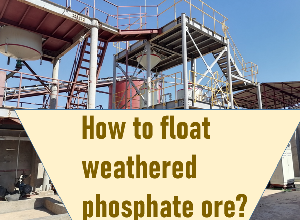 How to float weathered phosphate ore?