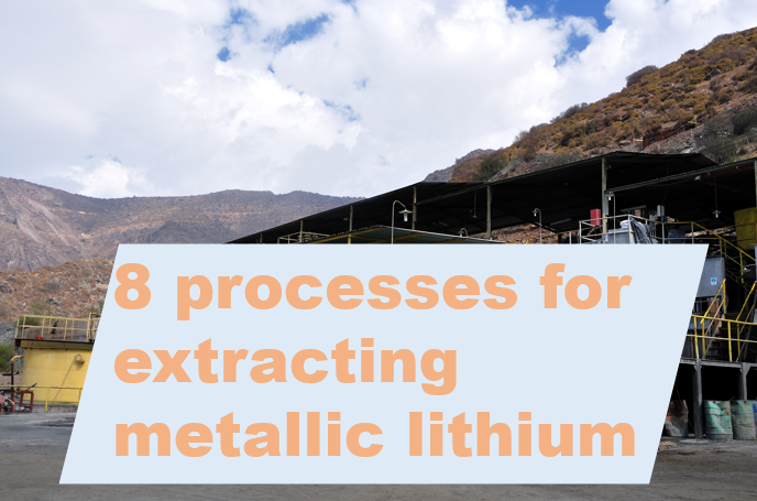 8 processes for extracting metallic lithium